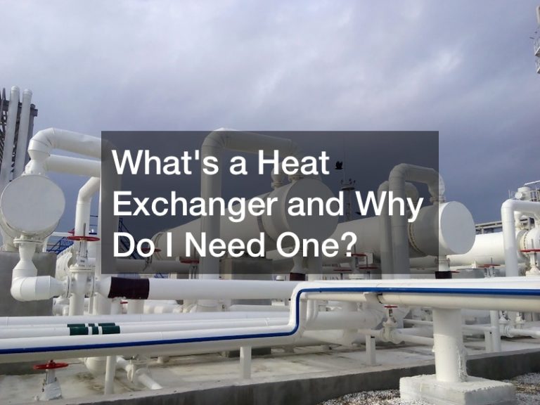 Whats a Heat Exchanger and Why Do I Need One?