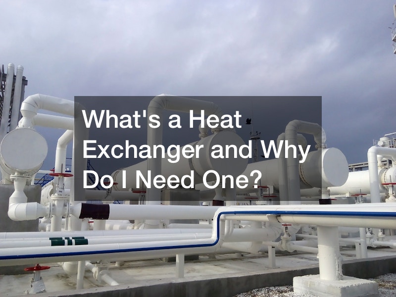 Whats a Heat Exchanger and Why Do I Need One?