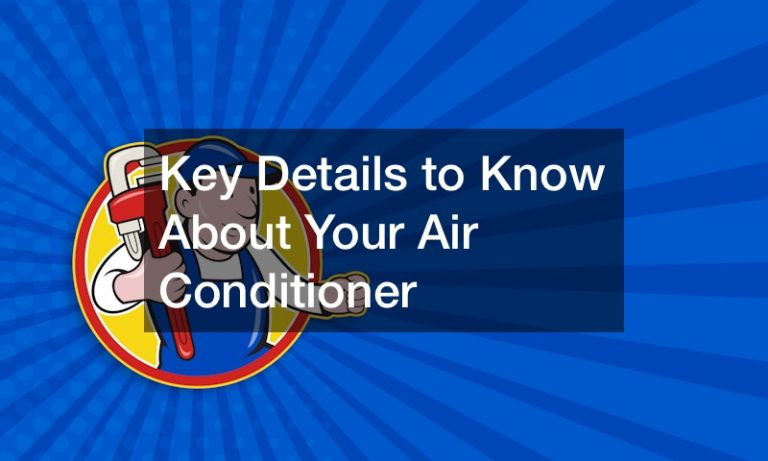 Key Details to Know About Your Air Conditioner