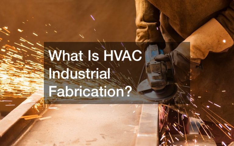 What Is HVAC Industrial Fabrication?