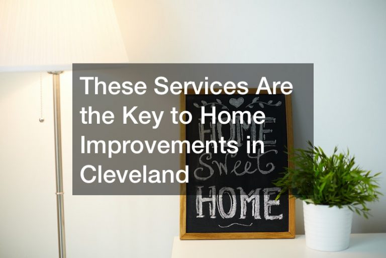 These Services Are the Key to Home Improvements in Cleveland