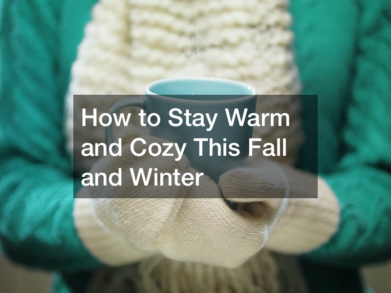 How to Stay Warm and Cozy This Fall and Winter