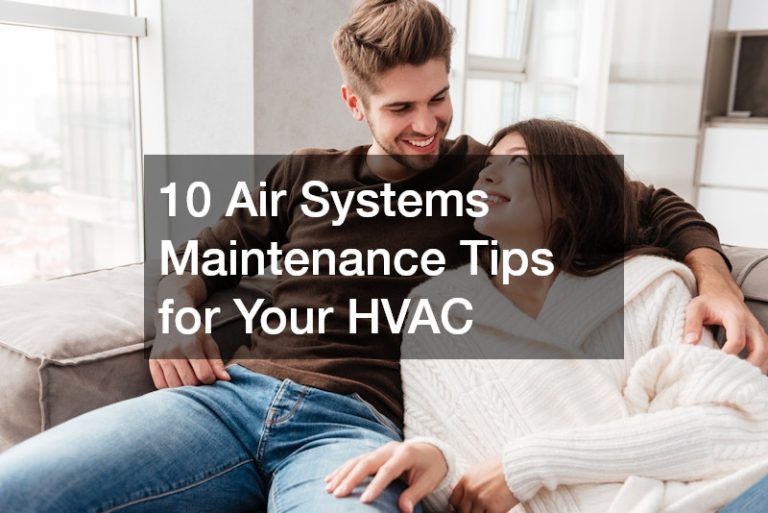 10 Air Systems Maintenance Tips for Your HVAC