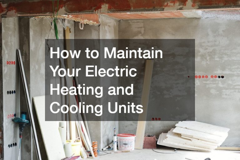 How to Maintain Your Electric Heating and Cooling Units