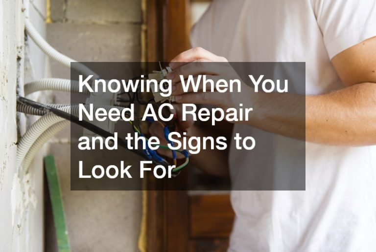 Knowing When You Need AC Repair and the Signs to Look For