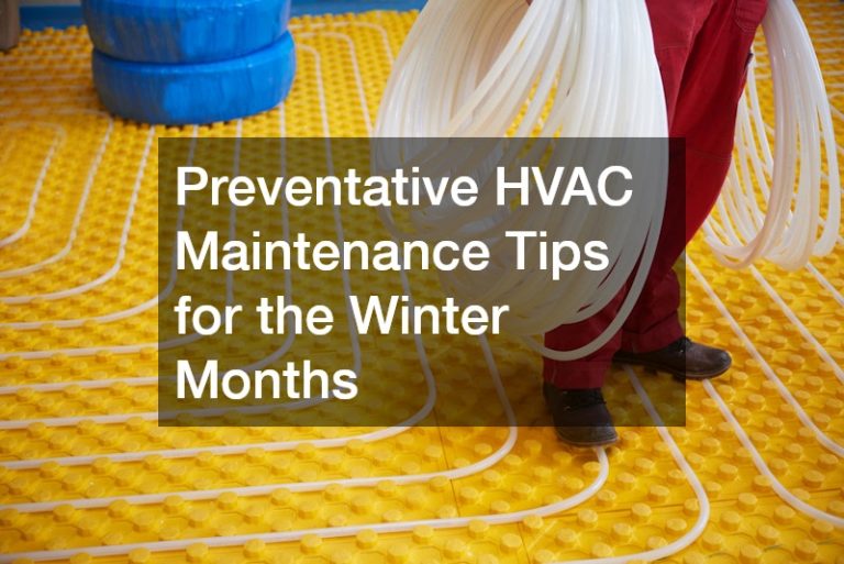 Preventative HVAC Maintenance Tips for the Winter Months