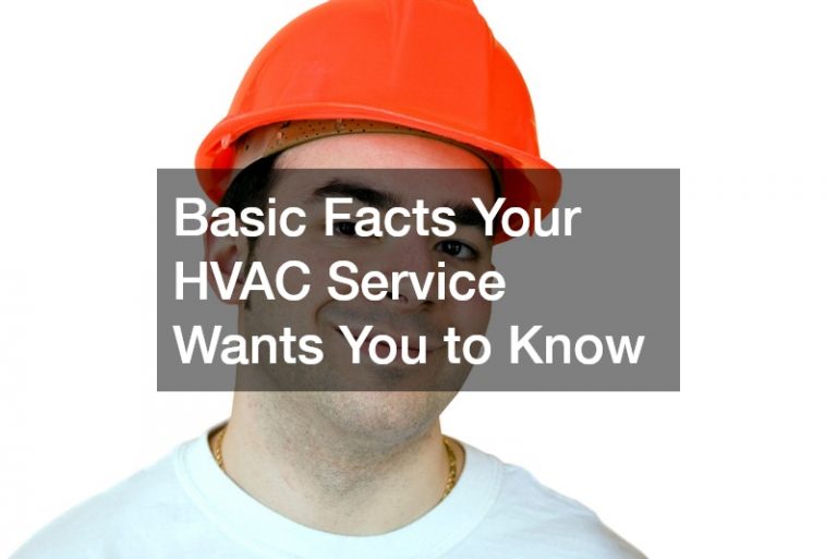 Basic Facts Your HVAC Service Wants You to Know