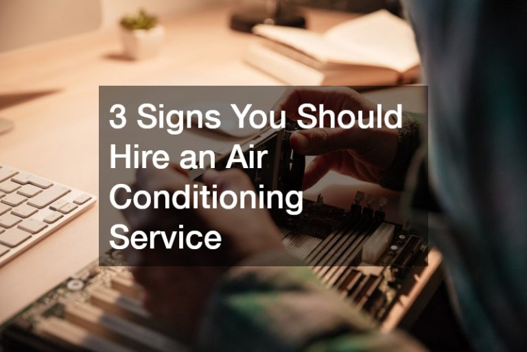 3 Signs You Should Hire an Air Conditioning Service