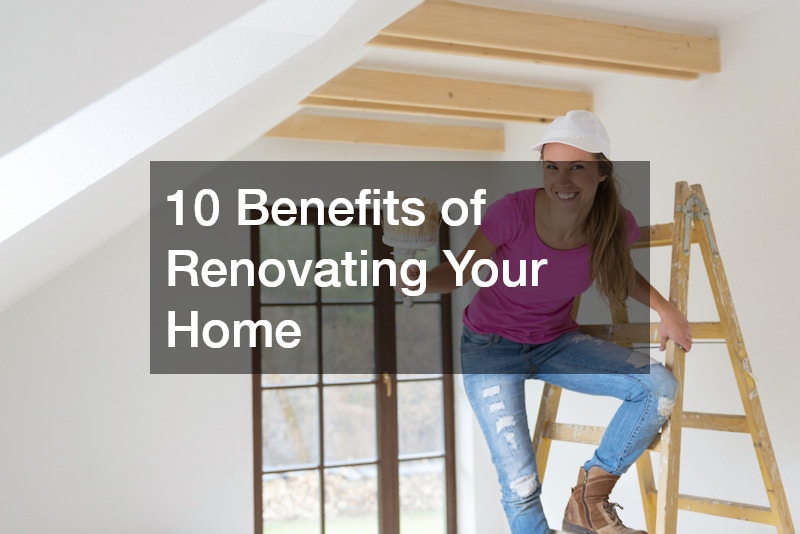 10 Benefits of Renovating Your Home