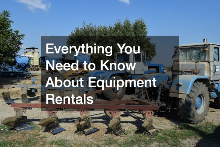 Everything You Need to Know About Equipment Rentals