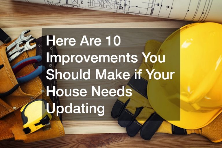 Here Are 10 Improvements You Should Make if Your House Needs Updating