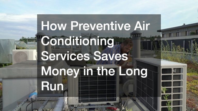 How Preventive Air Conditioning Services Saves Money in the Long Run