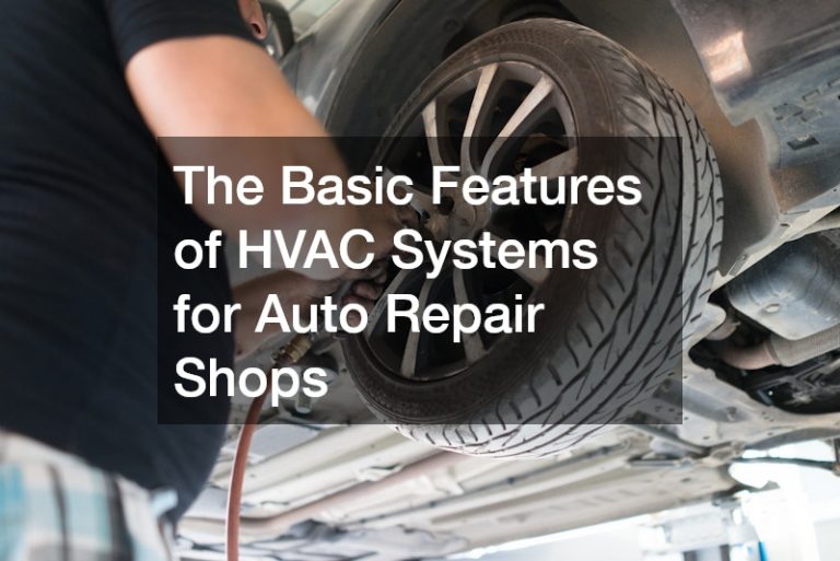 The Basic Features of HVAC Systems for Auto Repair Shops