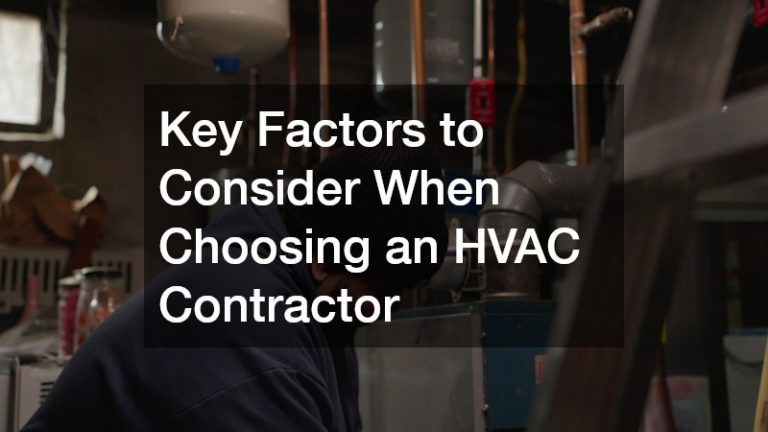 Key Factors to Consider When Choosing an HVAC Contractor