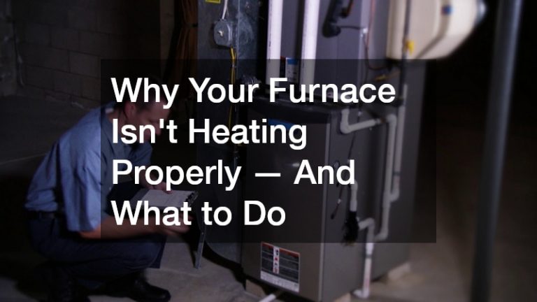 Why Your Furnace Isnt Heating Properly — And What to Do