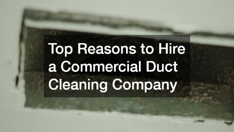Top Reasons to Hire a Commercial Duct Cleaning Company