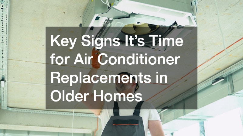 Key Signs It’s Time for Air Conditioner Replacements in Older Homes